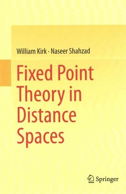 Fixed Point Theory in Distance Spaces, Hardcover by Kirk, William; Shahzad, N...