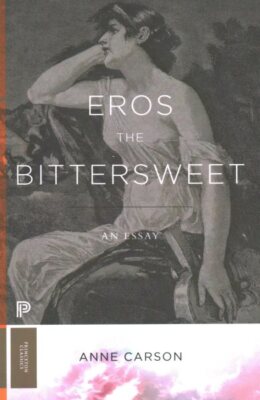 Eros the Bittersweet : An Essay, Paperback by Carson, Anne, Like New Used, Fr...