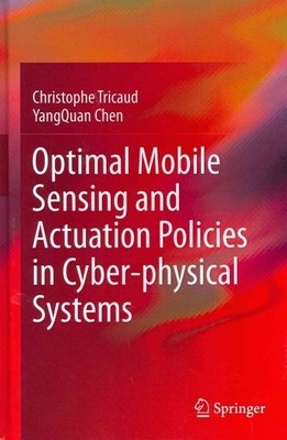 Optimal Mobile Sensing and Actuation Policies in Cyber-Physical Systems, Hard...