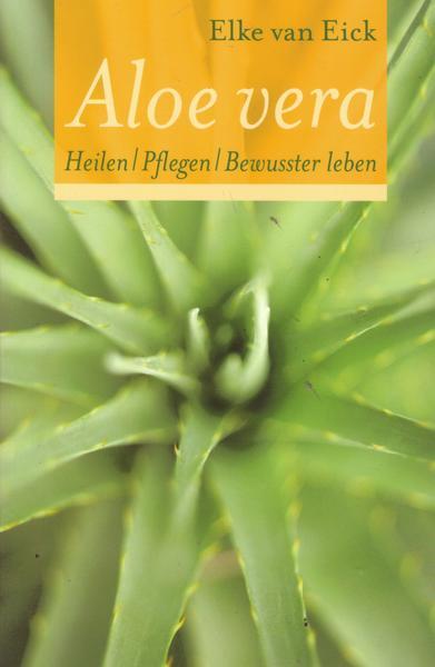 Aloe vera Heilen/Pflegen/Bewußter leben