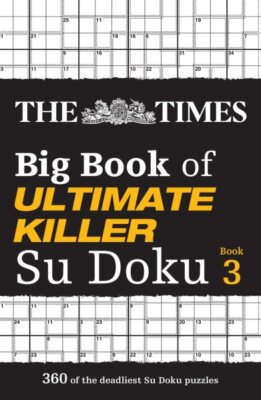 The Times Big Book Of Ultimate Killer Su Doku Book 3 by The Times Mind Games,...