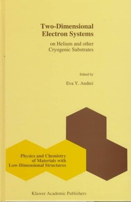 Two-Dimensional Electron Systems : On Helium and Other Cryogenic Substrates, ...