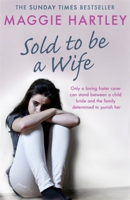 Sold to Be a Wife : Only a Determined Foster Carer Can Stop a Terrified Girl ...