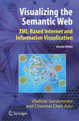 Visualizing the Semantic Web : Xml-based Internet And Information Visualizati...