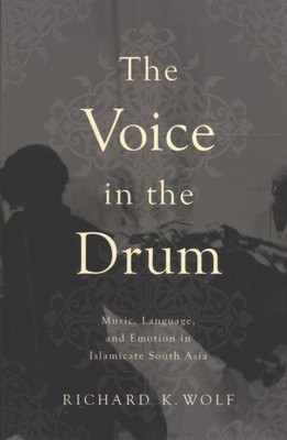 Voice in the Drum : Music, Language, and Emotion in Islamicate South Asia, Pa...