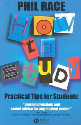 How to Study : Practical Tips for University Students, Paperback by Race, Phi...