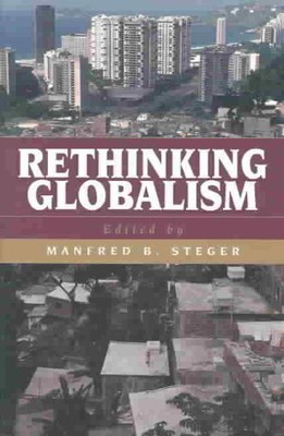 Rethinking Globalism, Paperback by Steger, Manfred B. (EDT); Aoud+¬, Ibrahim ...