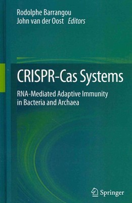 CRISPR-Cas Systems : RNA-Mediated Adaptive Immunity in Bacteria and Archaea, ...
