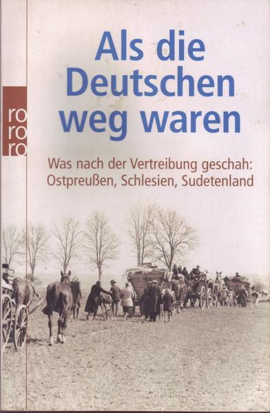 Als die Deutschen weg waren Was nach der Vertreibung geschah
