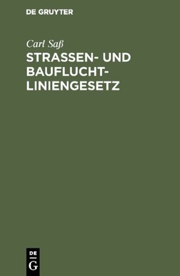 Strassen Und Baufluchtliniengesetz : Kommentar Für Den Praktischen Gebrauch M...