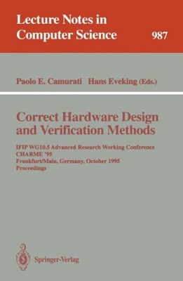Correct Hardware Design and Verification Methods : Ifip Wg 10.5 Advanced Rese...
