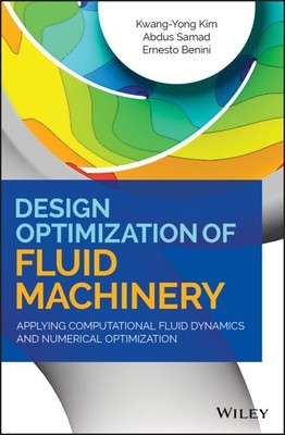 Design Optimization of Fluid Machinery : Applying Computational Fluid Dynamic...