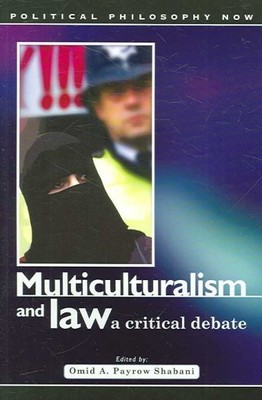 Multiculturalism and Law : A Critical Debate, Paperback by Shabani, Omid A. P...
