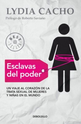 Esclavas del poder : Un Viaje Al Corazon De La Trata Sexual De Mujeres Y Nina...
