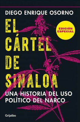 El cártel de Sinaloa/ The Sinaloa Cartel : Una Historia Del Uso Politco Del N...