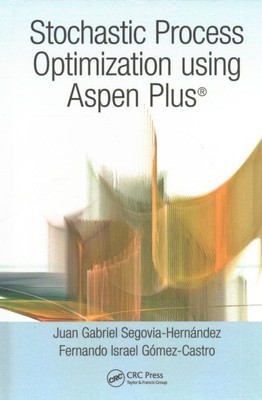 Stochastic Process Optimization Using Aspen Plus, Hardcover by Segovia-hernán...