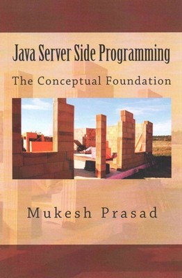 Java Server Side Programming : The Conceptual Foundation, Paperback by Prasad...