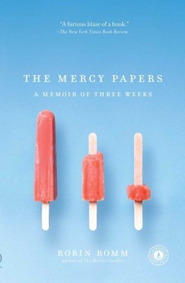 Mercy Papers : A Memoir of Three Weeks, Paperback by Romm, Robin, Brand New, ...