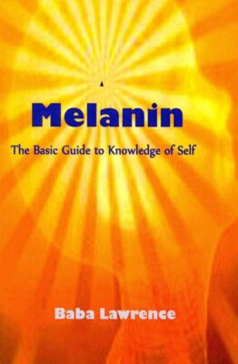 Melanin : The Basic Guide to Knowledge of Self, Paperback by Lawrence, Baba, ...