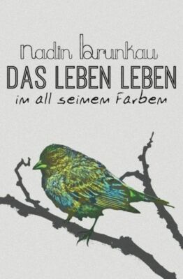 Das Leben Leben - In All Seinen Farben
