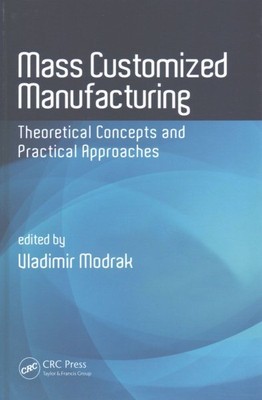 Mass Customized Manufacturing : Theoretical Concepts and Practical Approaches...