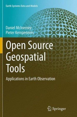 Open Source Geospatial Tools : Applications in Earth Observation, Paperback b...