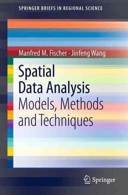 Spatial Data Analysis : Models, Methods and Techniques, Paperback by Fischer,...