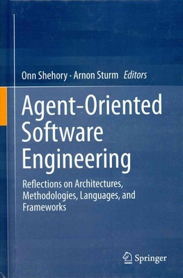Agent-Oriented Software Engineering : Reflections on Architectures, Methodolo...