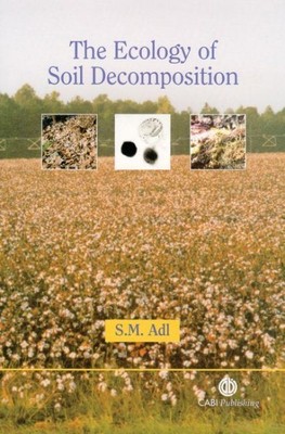Ecology of Soil Decomposition, Hardcover by Adl, Sina M., Brand New, Free shi...