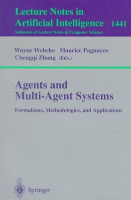 Agents and Multi-Agent Systems : Formalisms, Methodologies and Applications :...