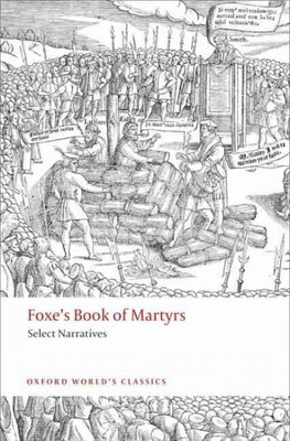 Foxe's Book of Martyrs : Select Narratives, Paperback by Foxe, John; King, Jo...