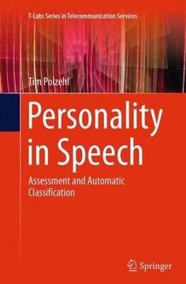 Personality in Speech : Assessment and Automatic Classification, Paperback by...
