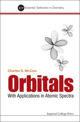 Orbitals : With Applications in Atomic Spectra, Hardcover by McCaw, Charles S...