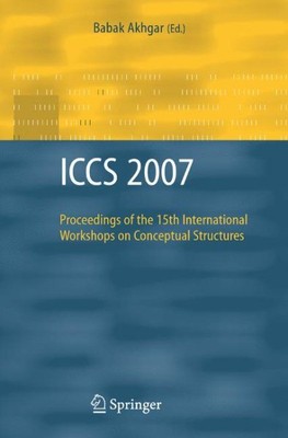 ICCS 2007 : Proceedings of the 15th International Workshops on Conceptual Str...