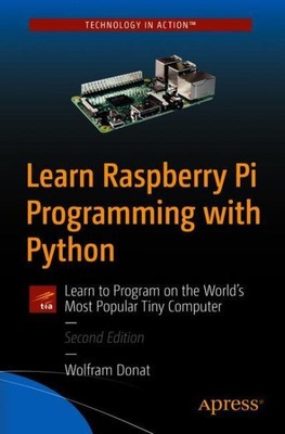 Learn Raspberry Pi Programming With Python : Learn to Program on the World's ...