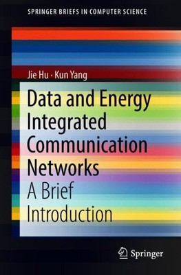 Data and Energy Integrated Communication Networks : A Brief Introduction, Pap...