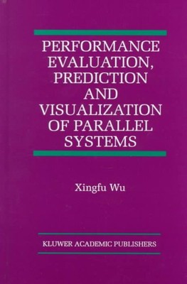 Performance Evaluation, Prediction and Visualization of Parallel Systems, Har...