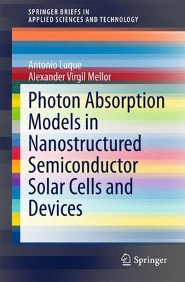 Photon Absorption Models in Nanostructured Semiconductor Solar Cells and Devi...
