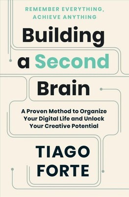 Building a Second Brain : A Proven Method to Organize Your  Life and Unlock Y...