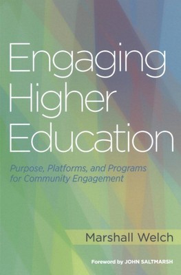 Engaging Higher Education : Purpose, Platforms, and Programs for Community En...