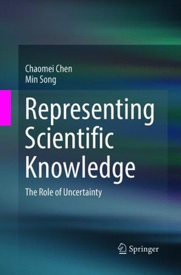 Representing Scientific Knowledge : The Role of Uncertainty, Paperback by Che...
