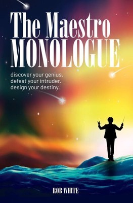 Maestro Monologue - Discover Your Genius. Defeat Your Intruder. Design Your D...