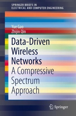 Data-driven Wireless Networks : A Compressive Spectrum Approach, Paperback by...