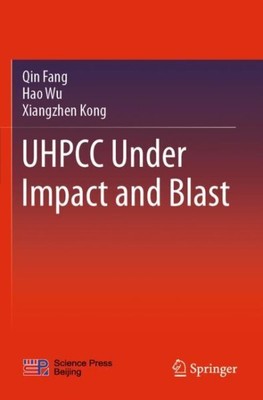 Uhpcc Under Impact and Blast, Paperback by Fang, Qin; Wu, Hao; Kong, Xiangzhe...