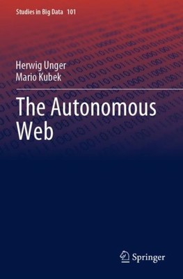 The Autonomous Web by Unger, Herwig, Like New Used, Free shipping in the US