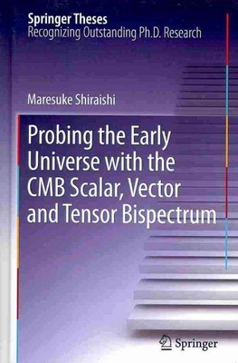 Probing the Early Universe With the CMB Scalar, Vector and Tensor Bispectrum,...