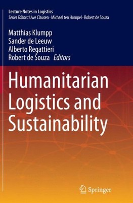 Humanitarian Logistics and Sustainability, Paperback by Klumpp, Matthias (EDT...