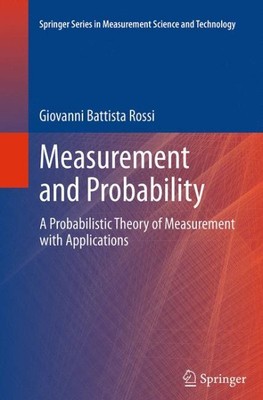 Measurement and Probability : A Probabilistic Theory of Measurement With Appl...