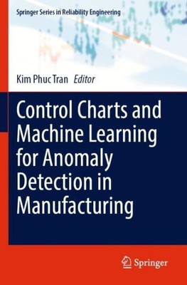 Control Charts and Machine Learning for Anomaly Detection in Manufacturing, P...