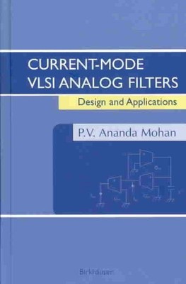 Current-Mode Vlsi Analog Filters : Design and Applications, Hardcover by Moha...